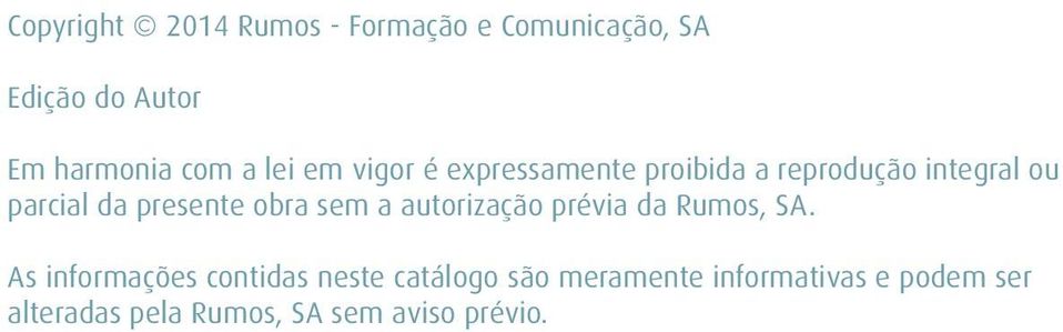 presente obra sem a autorização prévia da Rumos, SA.