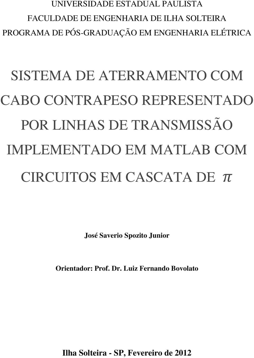 REPRESENTADO POR LINHAS DE TRANSMISSÃO IMPLEMENTADO EM MATLAB COM CIRCUITOS EM CASCATA DE