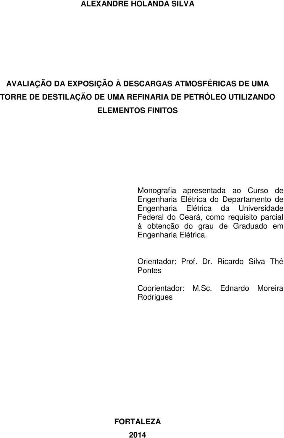 Engenharia Elétrica da Universidade Federal do Ceará, como requisito parcial à obtenção do grau de Graduado em