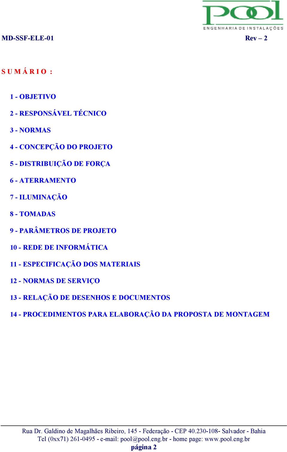 10 - REDE DE INFORMÁTICA 11 - ESPECIFICAÇÃO DOS MATERIAIS 12 - NORMAS DE SERVIÇO 13 -