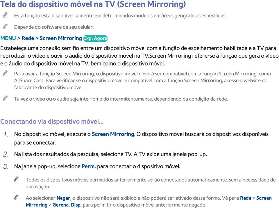 Agora Estabeleça uma conexão sem fio entre um dispositivo móvel com a função de espelhamento habilitada e a TV para reproduzir o vídeo e ouvir o áudio do dispositivo móvel na TV.