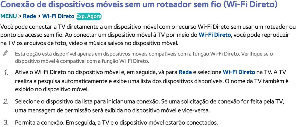 Ao conectar um dispositivo móvel à TV por meio do Wi-Fi Direto, você pode reproduzir na TV os arquivos de foto, vídeo e música salvos no dispositivo móvel.