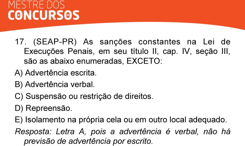 C) Suspensão ou restrição de direitos. D) Repreensão.