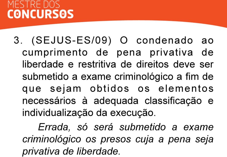 obtidos os elementos necessários à adequada classificação e individualização da