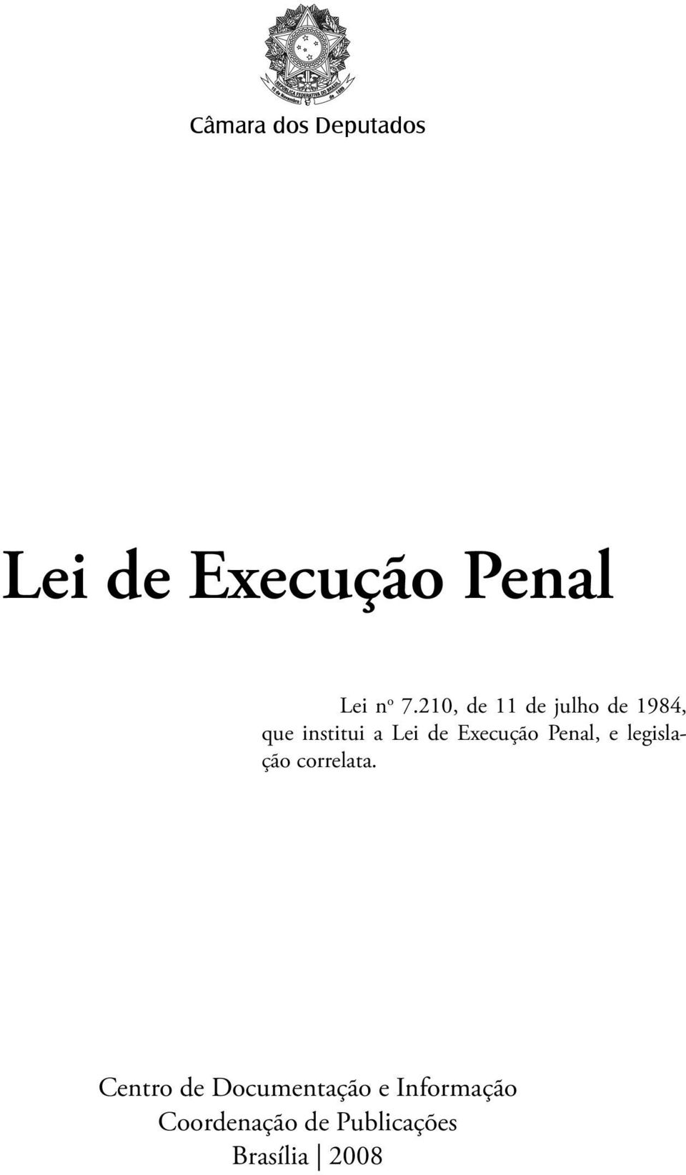 Execução Penal, e legislação correlata.