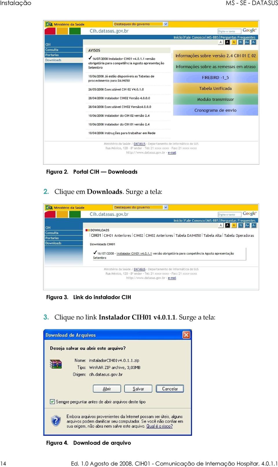 Clique no link Instalador CIH01 v4.0.1.1. Surge a tela: Figura 4.