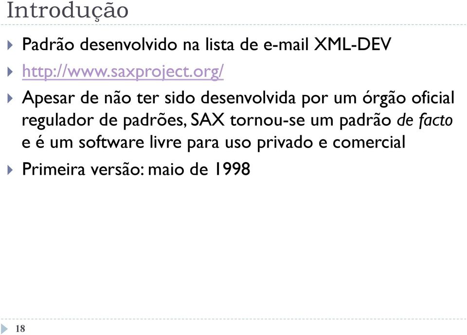 org/ } Apesar de não ter sido desenvolvida por um órgão oficial