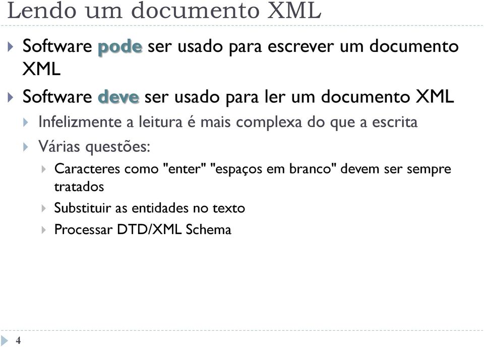 complexa do que a escrita } Várias questões: } Caracteres como "enter" "espaços em