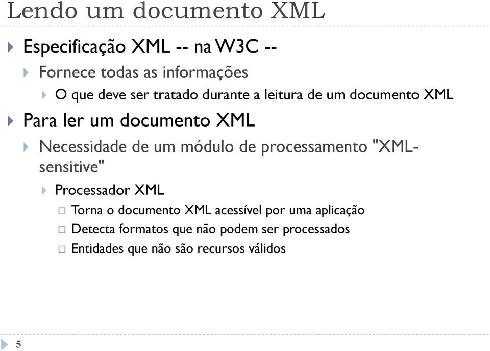 de um módulo de processamento "XMLsensitive" } Processador XML Torna o documento XML acessível