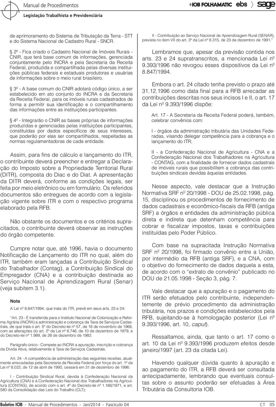 pelas diversas instituições públicas federais e estaduais produtoras e usuárias de informações sobre o meio rural brasileiro.