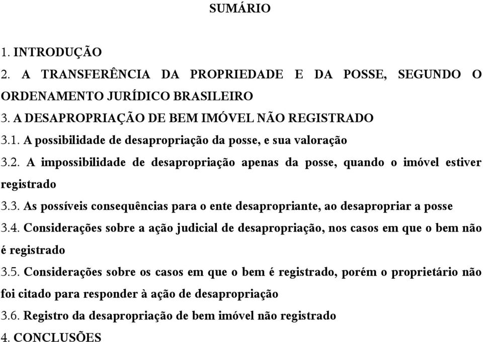 4. Considerações sobre a ação judicial de desapropriação, nos casos em que o bem não é registrado 3.5.