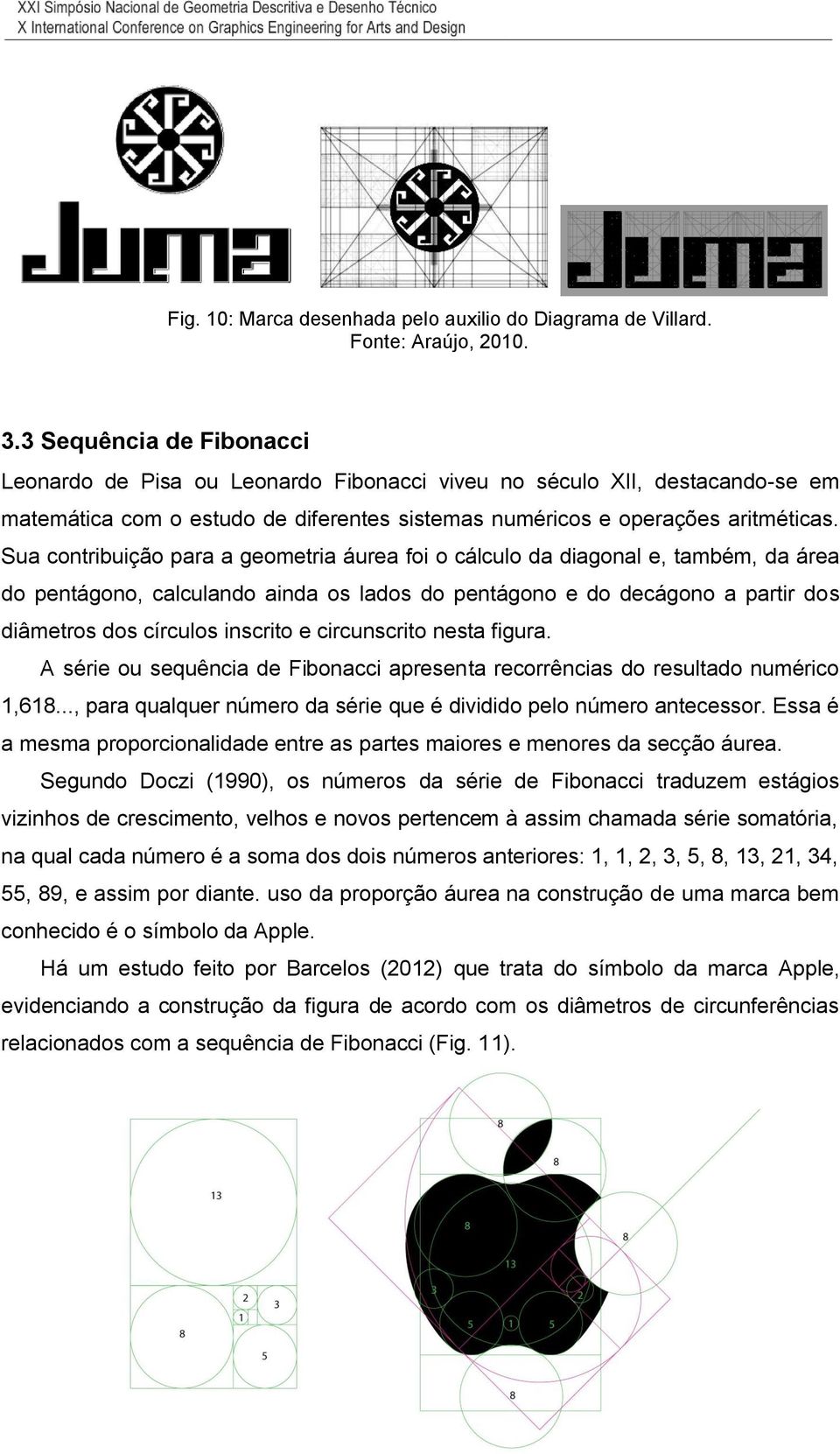 Sua contribuição para a geometria áurea foi o cálculo da diagonal e, também, da área do pentágono, calculando ainda os lados do pentágono e do decágono a partir dos diâmetros dos círculos inscrito e