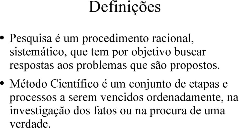 Método Científico é um conjunto de etapas e processos a serem