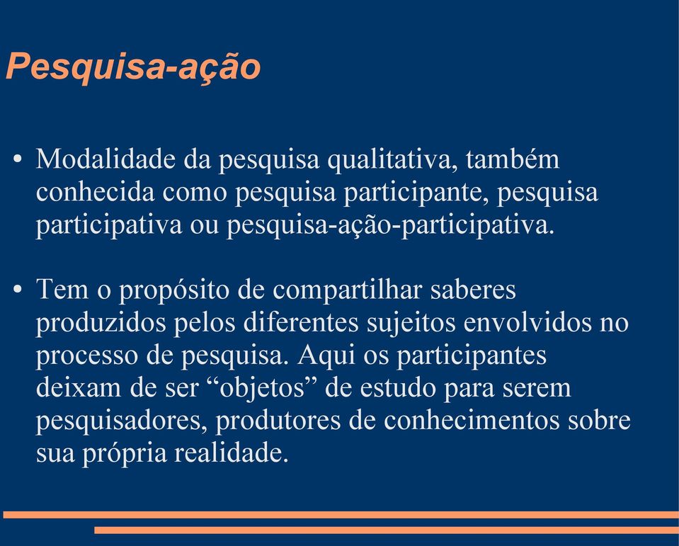 Tem o propósito de compartilhar saberes produzidos pelos diferentes sujeitos envolvidos no processo