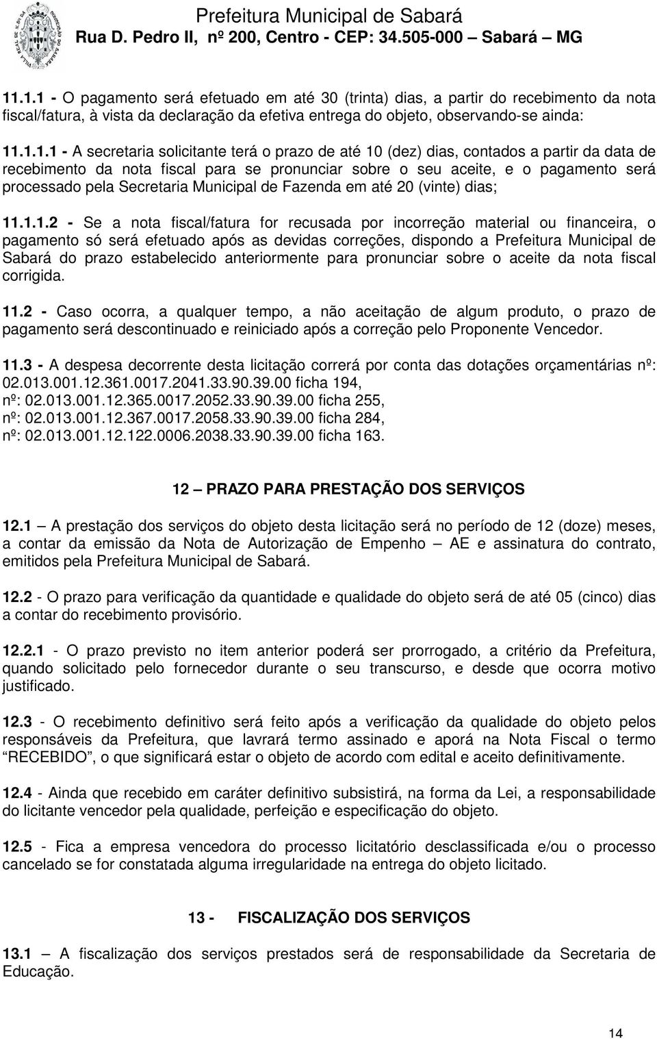 Municipal de Fazenda em até 20 (vinte) dias; 11