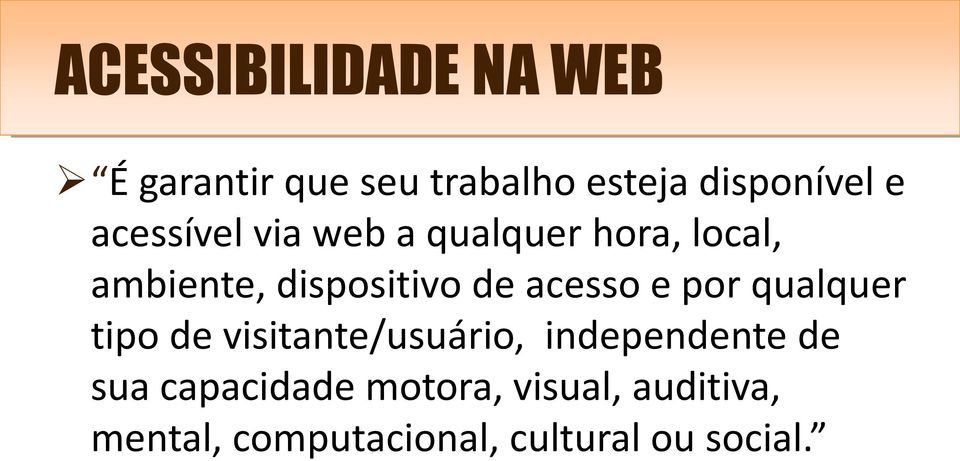 acesso e por qualquer tipo de visitante/usuário, independente de sua