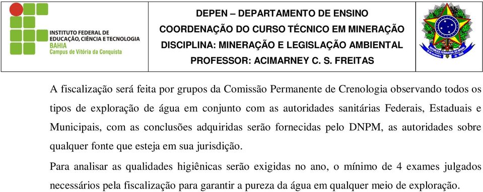 DNPM, as autoridades sobre qualquer fonte que esteja em sua jurisdição.