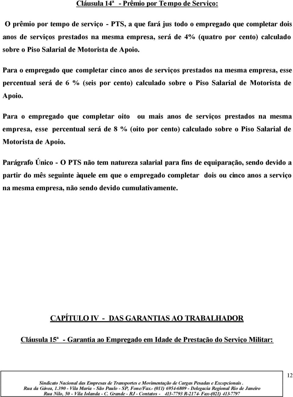 Para o empregado que completar cinco anos de serviços prestados na mesma empresa, esse percentual será de 6 % (seis por  Para o empregado que completar oito ou mais anos de serviços prestados na