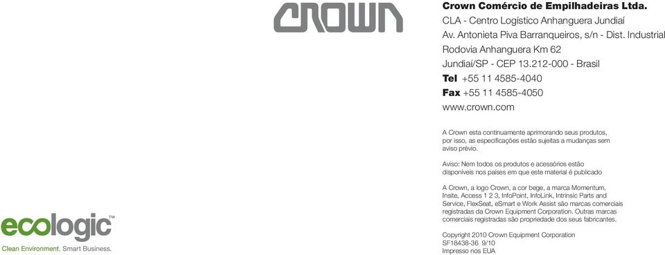 Aviso: Nem todos os produtos e acessórios estão disponíveis nos países em que este material é publicado A Crown, a logo Crown, a cor bege, a marca Momentum, Insite, Access 1 2 3, InfoPoint, InfoLink,