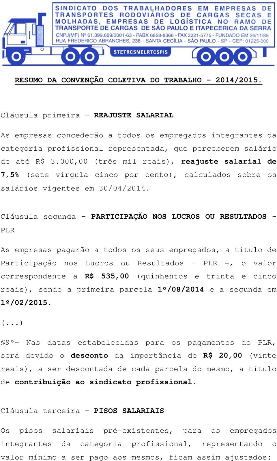 000,00 (três mil reais), reajuste salarial de 7,5% (sete vírgula cinco por cento), calculados sobre os salários vigentes em 30/04/2014.