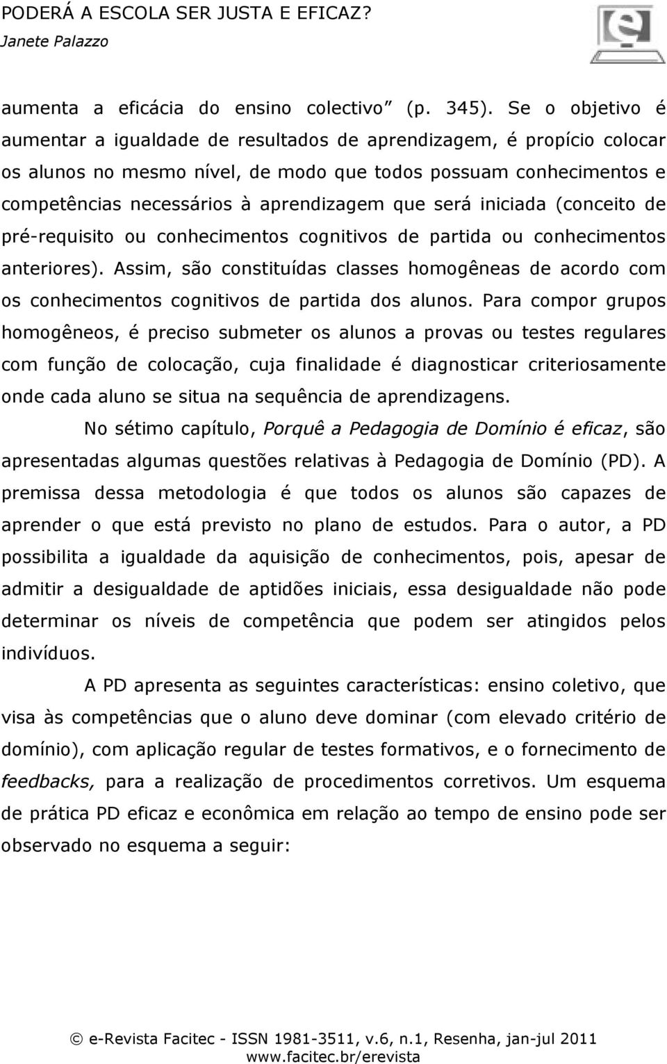 será iniciada (conceito de pré-requisito ou conhecimentos cognitivos de partida ou conhecimentos anteriores).