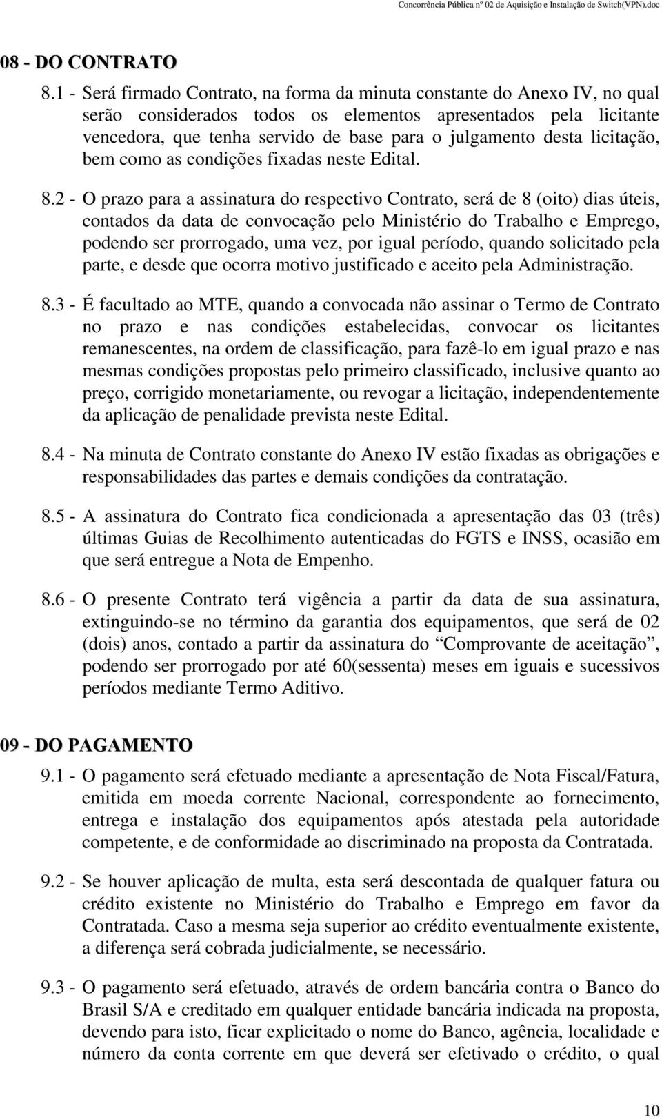 desta licitação, bem como as condições fixadas neste Edital. 8.