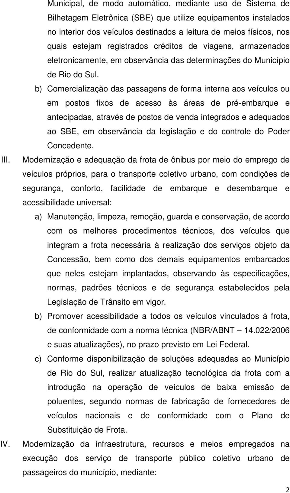 estejam registrados créditos de viagens, armazenados eletronicamente, em observância das determinações do Município de Rio do Sul.