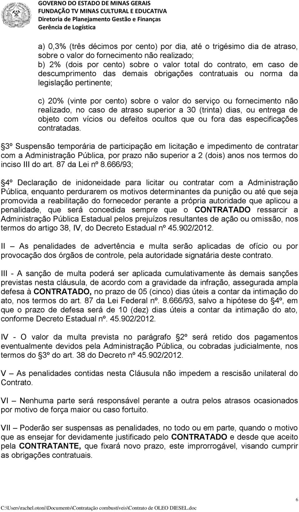 entrega de objeto com vícios ou defeitos ocultos que ou fora das especificações contratadas.