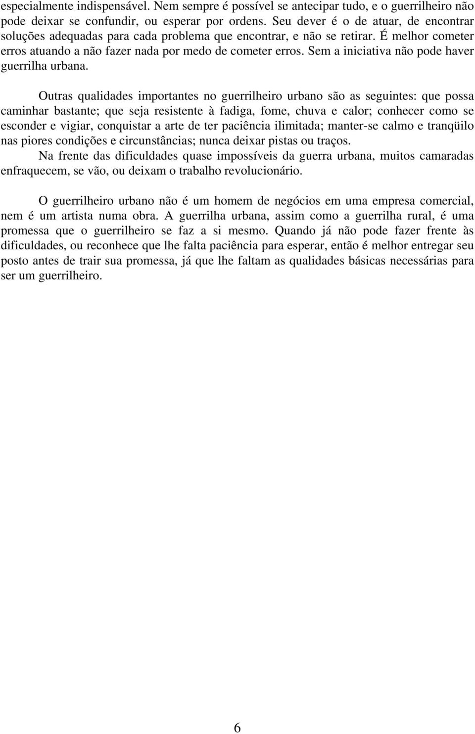 Sem a iniciativa não pode haver guerrilha urbana.