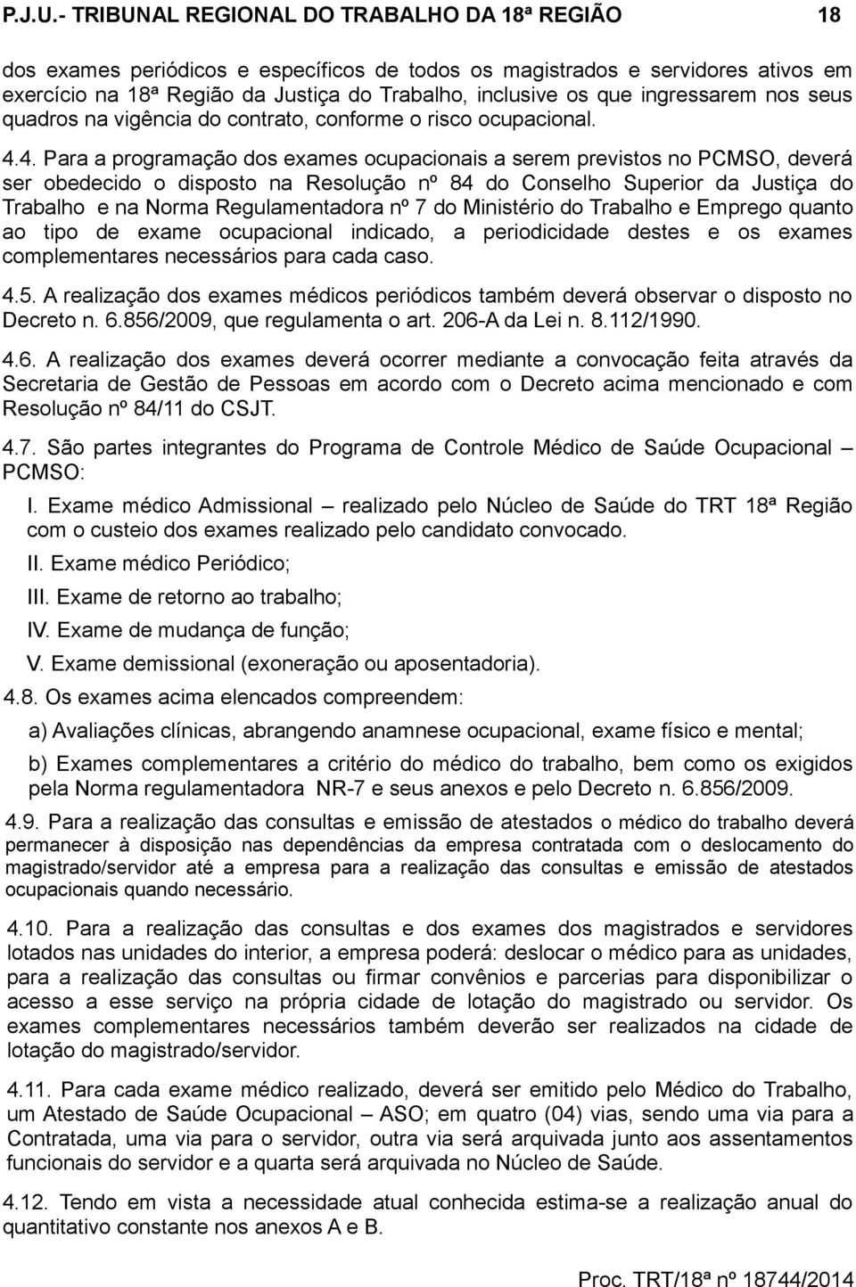 ingressarem nos seus quadros na vigência do contrato, conforme o risco ocupacional. 4.