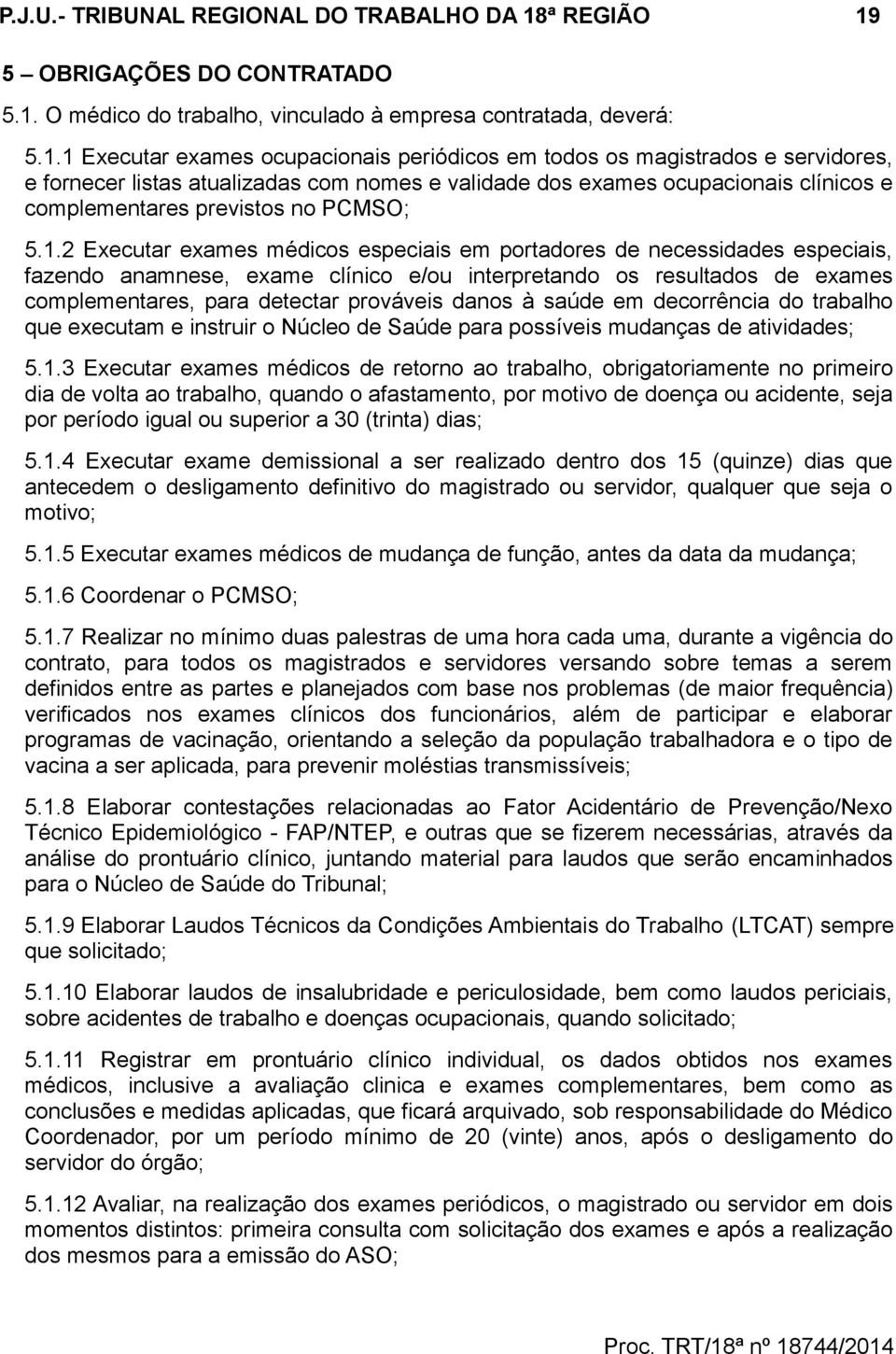 5 OBRIGAÇÕES DO CONTRATADO 5.1.