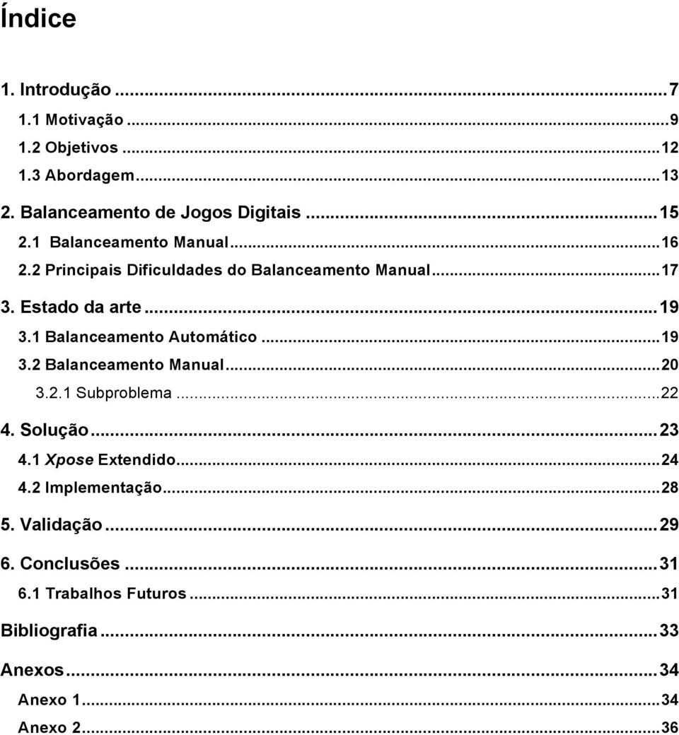 1 Balanceamento Automático... 19 3.2 Balanceamento Manual... 20 3.2.1 Subproblema... 22 4. Solução... 23 4.1 Xpose Extendido... 24 4.