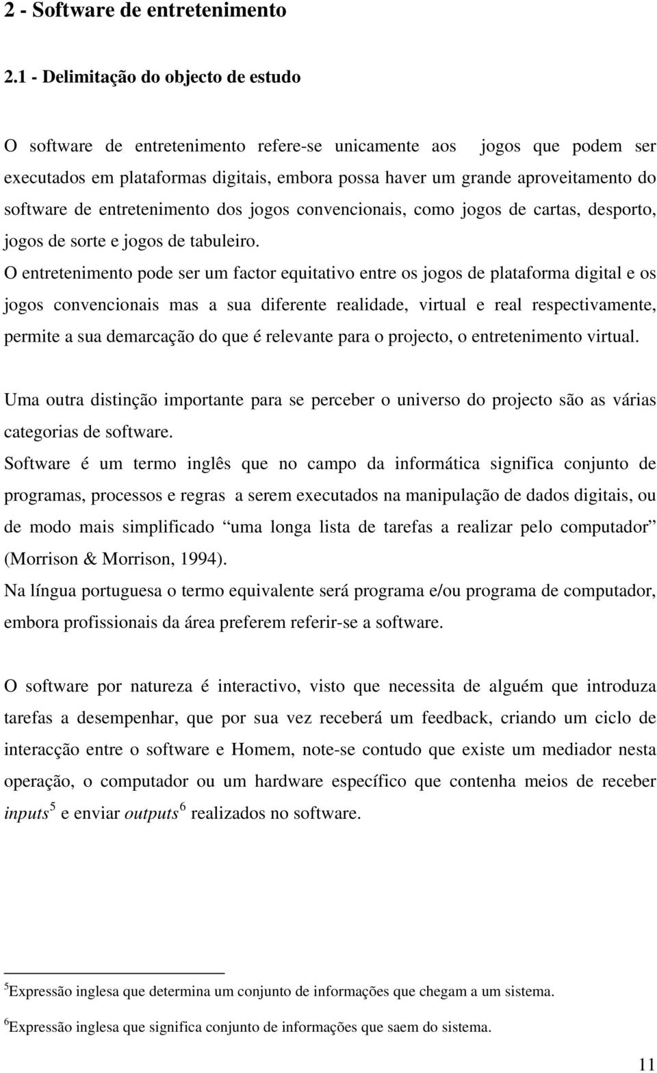 software de entretenimento dos jogos convencionais, como jogos de cartas, desporto, jogos de sorte e jogos de tabuleiro.