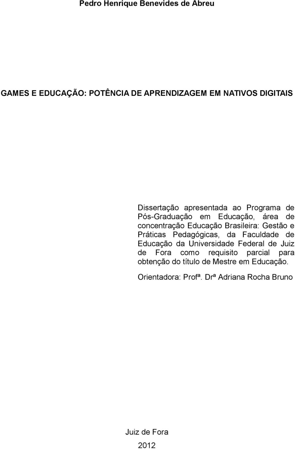 Gestão e Práticas Pedagógicas, da Faculdade de Educação da Universidade Federal de Juiz de Fora como