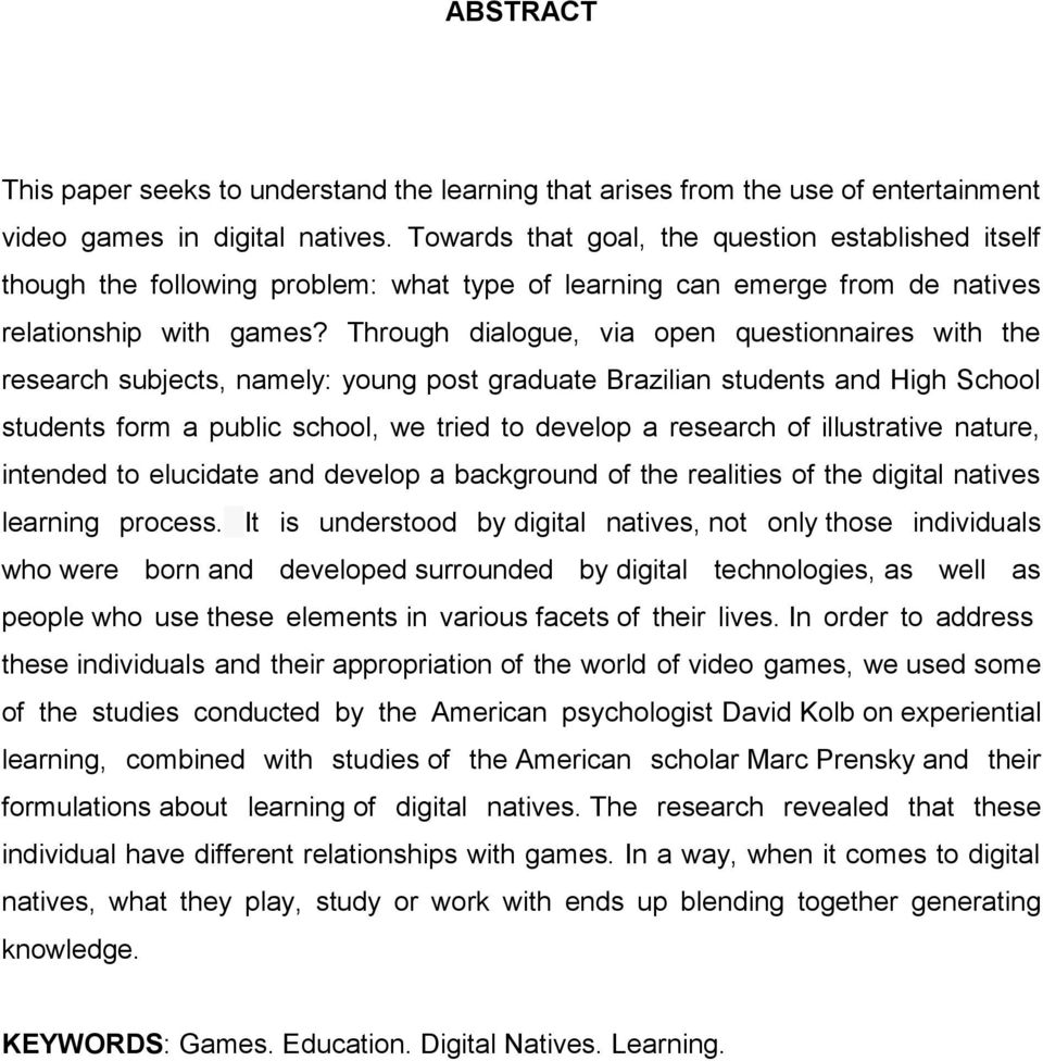 Through dialogue, via open questionnaires with the research subjects, namely: young post graduate Brazilian students and High School students form a public school, we tried to develop a research of