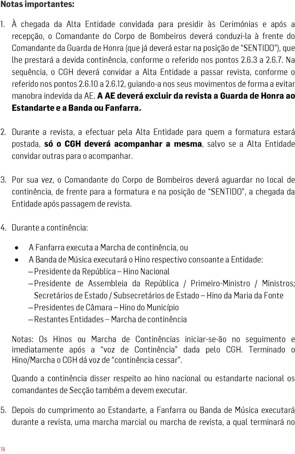 na posição de SENTIDO ), que lhe prestará a devida continência, conforme o referido nos pontos 2.6.3 a 2.6.7.