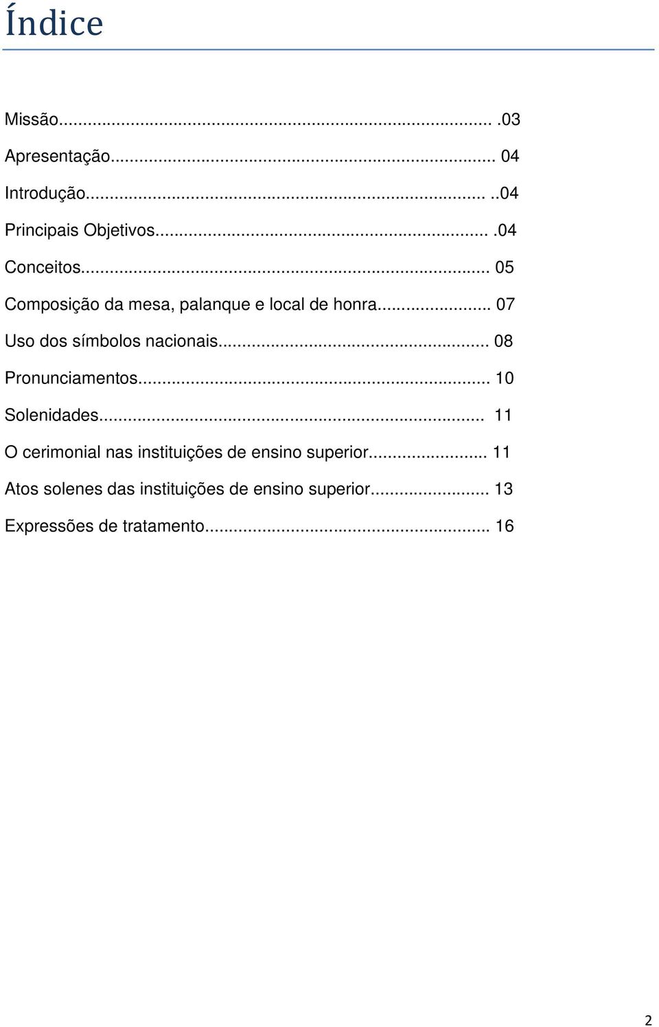 .. 08 Pronunciamentos... 10 Solenidades.