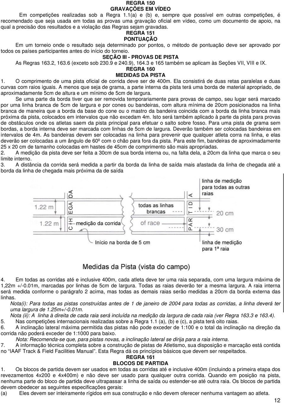 a violação das Regras sejam gravadas.