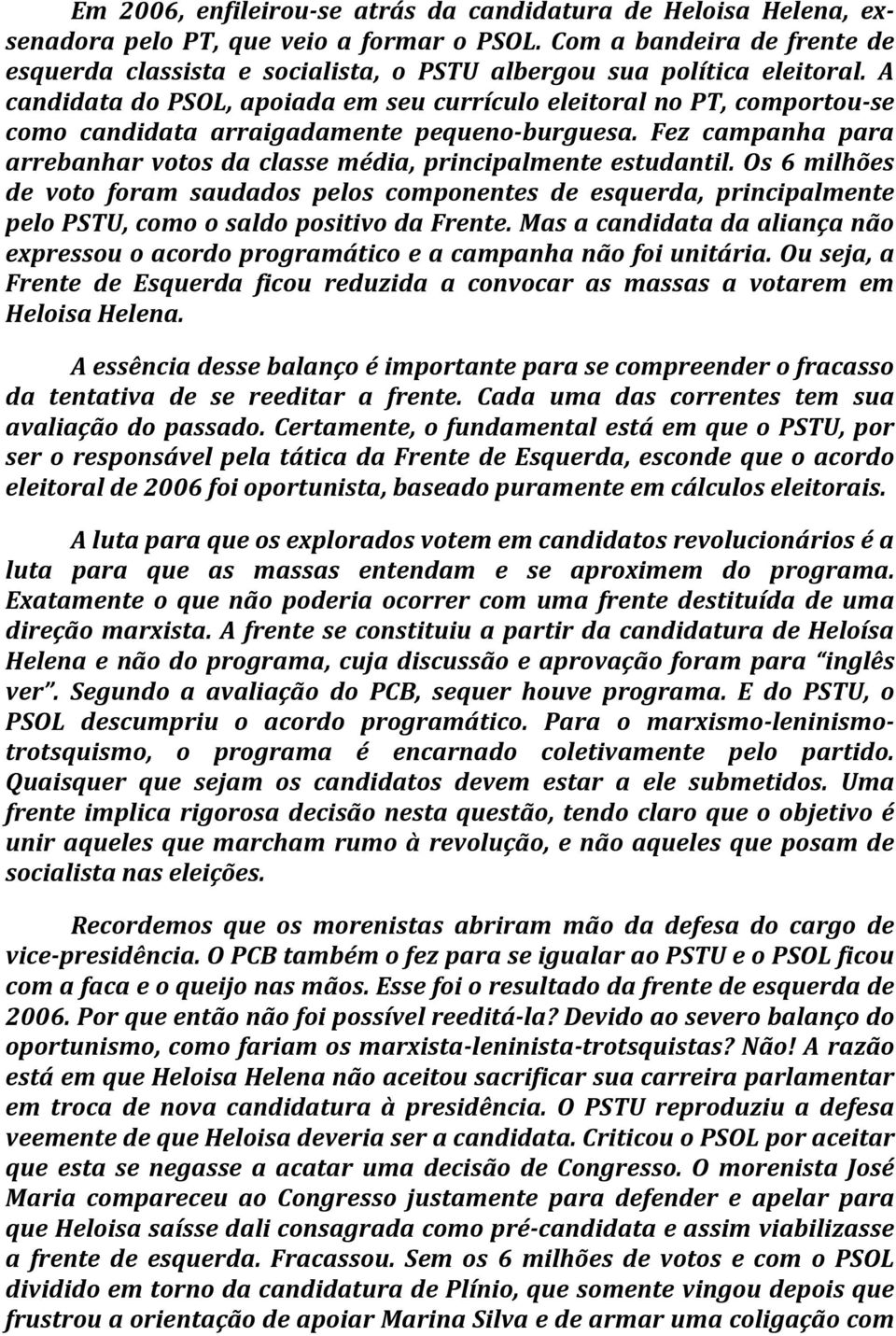 A candidata do PSOL, apoiada em seu currículo eleitoral no PT, comportou-se como candidata arraigadamente pequeno-burguesa.