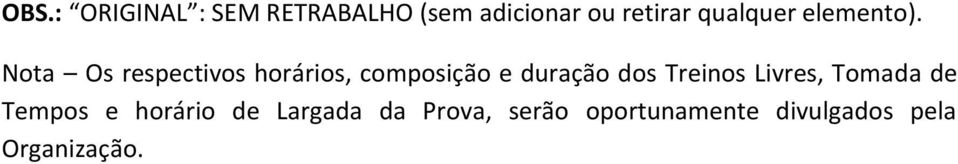 Nota Os respectivos horários, composição e duração dos