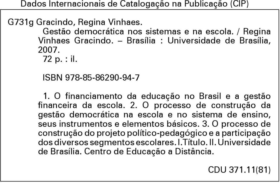 O financiamento da educação no Brasil e a gestão financeira da escola. 2.