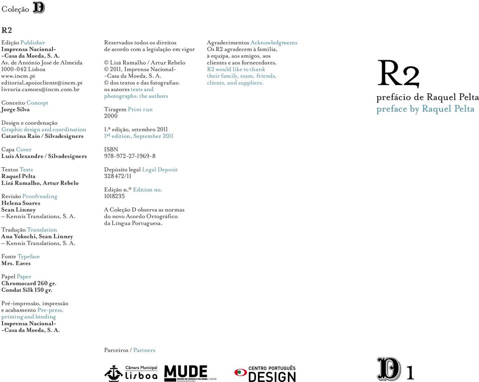 Artur Rebelo 2011, Imprensa Nacional- -Casa da Moeda, S. A. dos textos e das fotografias: os autores texts and photographs: the authors Tiragem Print run 2000 1.