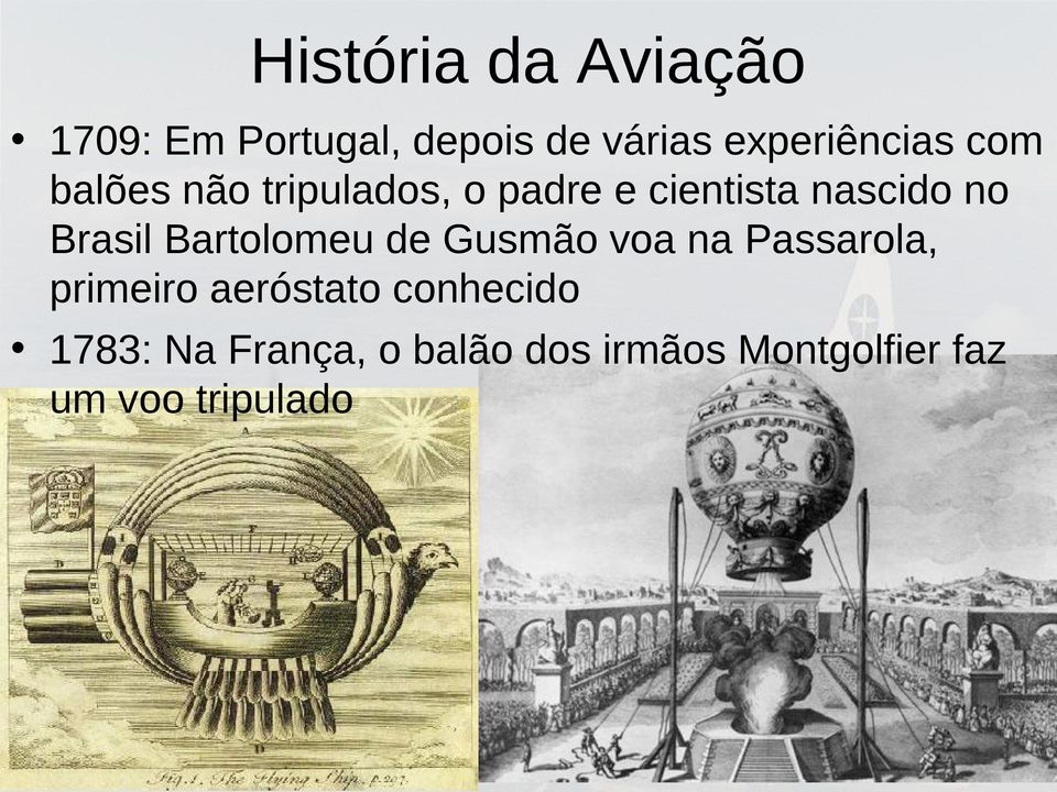 no Brasil Bartolomeu de Gusmão voa na Passarola, primeiro aeróstato
