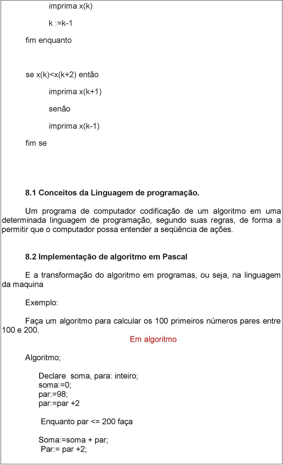 entender a seqüência de ações. 8.