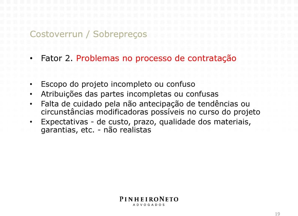 das partes incompletas ou confusas Falta de cuidado pela não antecipação de tendências ou