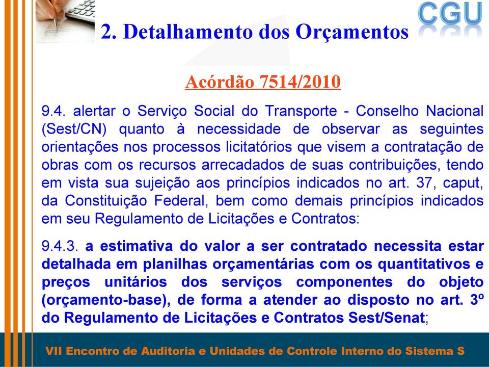 alertar o Serviço Social do Transporte - Conselho Nacional (Sest/CN) quanto à necessidade de observar as seguintes orientações nos processos licitatórios que visem a contratação de obras