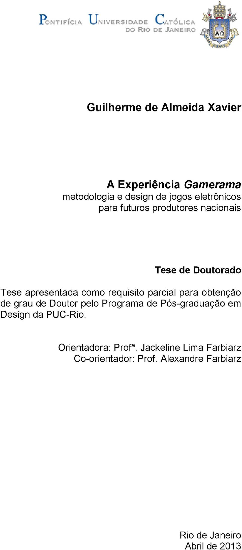para obtenção de grau de Doutor pelo Programa de Pós-graduação em Design da PUC-Rio.