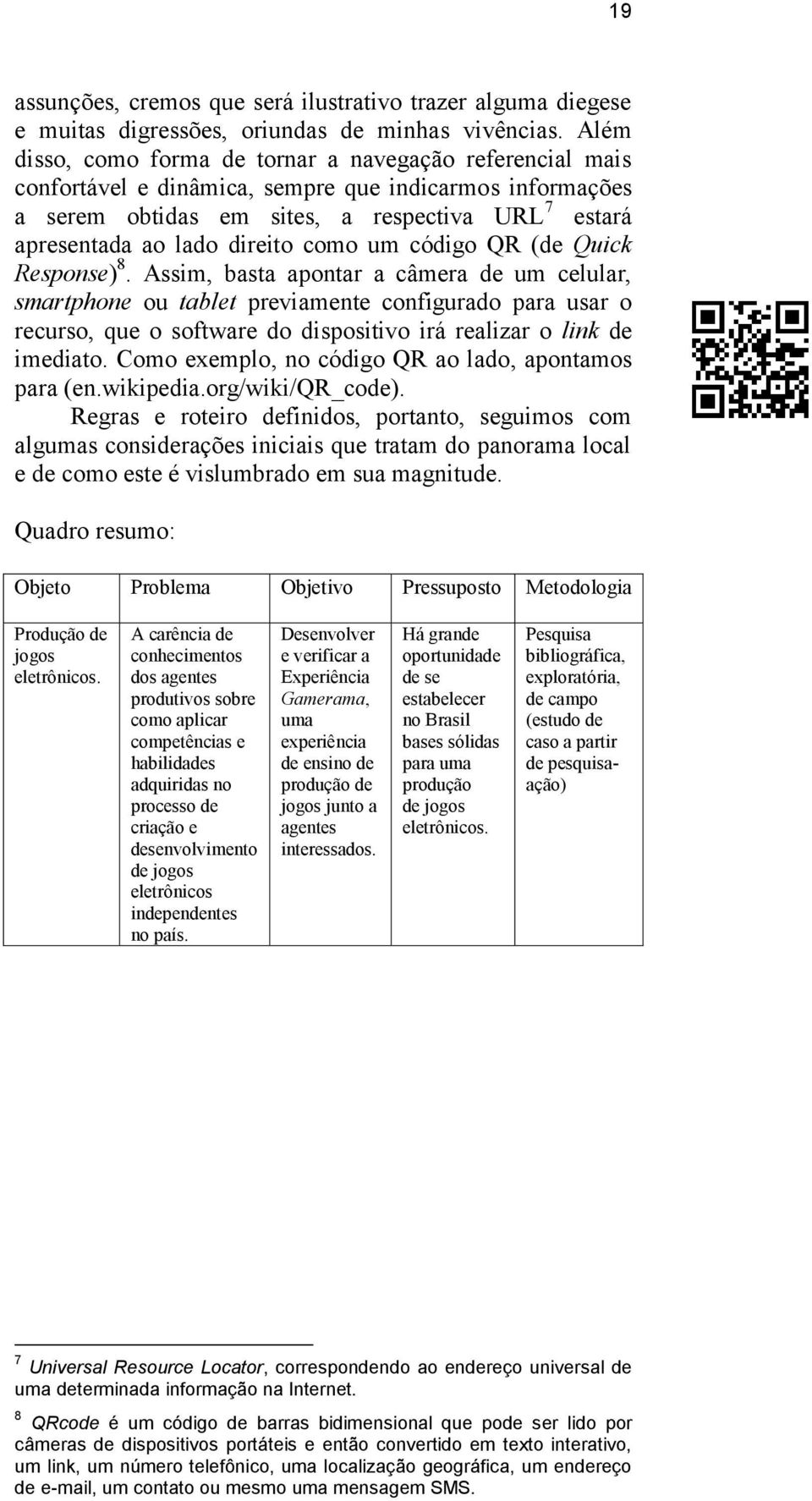 como um código QR (de Quick Response) 8.