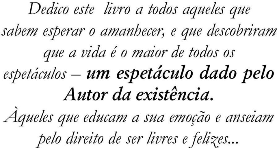 espetáculos um espetáculo dado pelo Autor da existência.