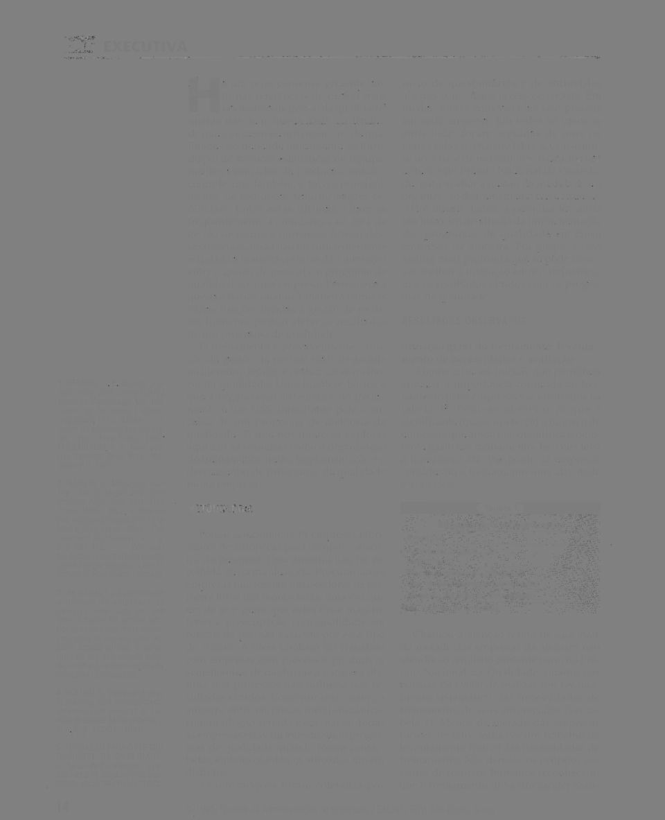 The total quality model. Work. Employment and Society, v. 4, n. 3, p. 397-415,. Why quality circles failed but total quality control might succeed, London School of Economics (mimeo). 3. As tabelas 1 a 5 apresentam o número de empresas da amostra onde cada um dos itens listados foi encontrado.